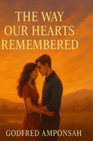 THE WAY OUR HEARTS REMEMBERED B0G4LTQPGH Book Cover