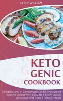 Ketogenic Cookbook: Recipes Low in Carbohydrates to Encourage Healthy Living with Easy-to-Follow, Quick, Delicious, and Keto-Friendly Meals 1801565287 Book Cover