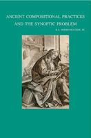 Ancient Compositional Practices And the Synoptic Problem (Bibliotheca Ephemeridum Theologicarum Lovaniensium, 186) (Bibliotheca Ephemeridum Theologicarum Lovaniensium) 9042916370 Book Cover