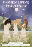 Women Living Fearlessly: Inspiration for a courageous life (Women Changing the World) 1763640671 Book Cover