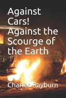 Against Cars! Against the Scourge of the Earth B08JL79FXS Book Cover