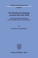 Die Bundesversammlung Zwischen Kur Und Wahl: Verfassungsrechtliche Einordnung Und Verfassungsfragen Des Wahlverfahrens 3428189566 Book Cover