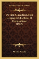 De Vibii Sequestris Libelli Geographici Fontibus Et Compositione (1907) 1160415072 Book Cover