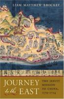 Journey to the East: The Jesuit Mission to China, 15791724 0674030362 Book Cover
