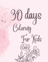 30 Days Coloring Book for Adults & Kids B0BZFPDJF5 Book Cover