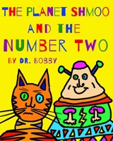 The Planet Shmoo and the Number Two 177706760X Book Cover