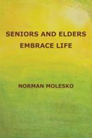 Seniors And Elders Embrace Life 1979966230 Book Cover