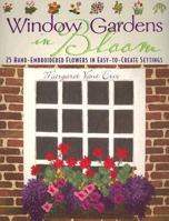 Window Gardens in Bloom: 25 Hand-Embroidered Flowers in Easy-To-Create Settings 1571203060 Book Cover