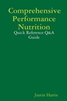 Comprehensive Performance Nutrition: Quick Reference Q&A Guide 0615184316 Book Cover
