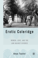 Erotic Coleridge: Women, Love, and the Law against Divorce 1403969256 Book Cover