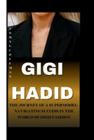 GIGI HADID: The Journey of a Supermodel-Navigating Success in the World of High Fashion B0CTGLQK4P Book Cover