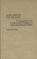Legal Services for the Poor: A Comparative and Contemporary Analysis of Interorganizational Politics (Studies in Social Welfare Policies and Programs) 0313255083 Book Cover