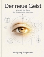 Der neue Geist: Wie sich das Rätsel des Bewusstseins lösen lässt (German Edition) 3696381896 Book Cover
