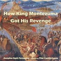 How King Montezuma Got His Revenge 1535553472 Book Cover