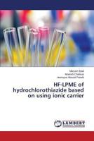 HF-LPME of hydrochlorothiazide based on using ionic carrier 3659507008 Book Cover