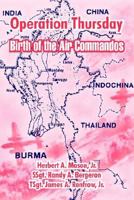Operation Thursday: Birth Of The Air Commandos 1477544186 Book Cover