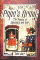 The Pope's Army: The Papacy in Diplomacy and War 1526714892 Book Cover