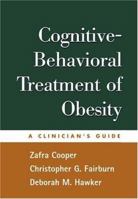 Cognitive-Behavioral Treatment of Obesity: A Clinician's Guide 1593850921 Book Cover