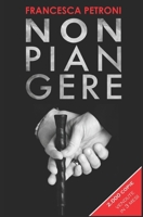 Non Piangere 1549604295 Book Cover
