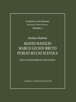 Manio Manilio, Marco Giunio, Bruto, Publio Mucio Scevola: Qui Fundaverunt Ius Civile 8891326542 Book Cover