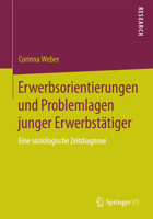Erwerbsorientierungen Und Problemlagen Junger Erwerbstätiger: Eine Soziologische Zeitdiagnose 3658092548 Book Cover