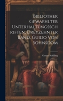 Bibliothek Gewaehlter Unterhaltungsschriften, Dreyzehnter Band, Guido Von Sohnsdom 1022752774 Book Cover