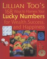 Lillian Too's 168 Ways to Harness Your Lucky Numbers for Happiness, Wealth and Success by Too, Lillian  ON Feb-11-2010, Paperback 1907030093 Book Cover