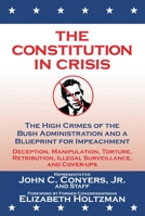 The Constitution in Crisis: The High Crimes of the Bush Administration and a Blueprint for Impeachment 1602390096 Book Cover