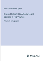 Kenelm Chillingly; His Adventures and Opinions, In Two Volumes: Volume 1 - in large print 3387068182 Book Cover