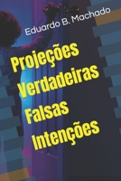 Projeções Verdadeiras Falsas Intenções (Portuguese Edition) B0CRHG6PCT Book Cover