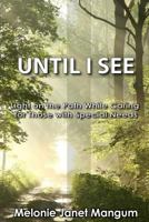 Until I See: Peaceful Paths to Parenting Children with Special Needs 1514290952 Book Cover