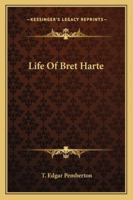 The Life of Bret Harte 1010432257 Book Cover