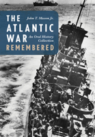 Atlantic War Remembered: An Oral History Collection 087021523X Book Cover