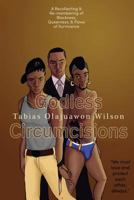 Godless Circumcisions: A Recollecting & Re-membering of Blackness, Queerness & Flows of Survivance 1519539967 Book Cover