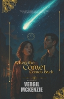 When the Comet Comes Back: "Two hearts tethered across time. One comet. A love that could rewrite the future." B0FGWMM5R4 Book Cover