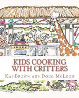 Kids Cooking with Critters 154518478X Book Cover