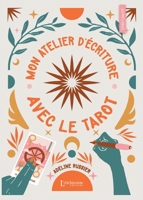 Mon Atelier d'écriture avec le tarot (French Edition) 2379663777 Book Cover