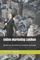 Online Marketing Lexikon: Behalte den Durchblick im Fremdwort Dschungel 1710041854 Book Cover