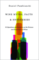 Wine Myths, Facts & Snobberies: 81 Questions and Answers on the Science and Enjoyment of Wine 1550652834 Book Cover