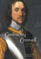 Constructing Cromwell: Ceremony, Portrait, and Print 16451661 0521117852 Book Cover