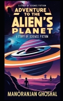 Adventure To The Alien's Planet: A Story of Science Fiction (SCIENTIST BINI SERIES) B0DQXZXG3M Book Cover
