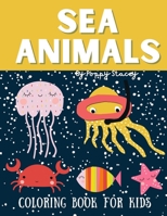 Sea Animals Coloring Book For Kids: Under the sea coloring book. The ideal gift for ocean loving kids. Packed with cute underwater sea life pictures to color in. B08P6G2J9H Book Cover