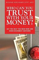 Who Can You Trust with Your Money?: Get the Help You Need Now and Avoid Dishonest Advisors, Adobe Reader 0137033656 Book Cover