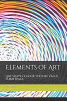 Elements of Art: Line Shape Colour Texture Value Form Space 107654682X Book Cover