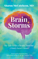 Brain Storms: My Life with a Brain Tumour - A Family Doctor's Memoir 1774715198 Book Cover