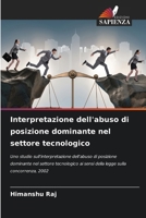 Interpretazione dell'abuso di posizione dominante nel settore tecnologico (Italian Edition) 6208667763 Book Cover