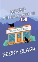 Bound at the Sugar Mill Marketplace: an amateur sleuth cozy mystery (Sugar Mill Marketplace Mysteries) 1954385099 Book Cover