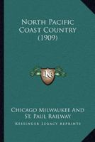 North Pacific Coast Country (1909) 1120747465 Book Cover