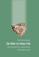 Die Welt im freien Fall: Das Universum für mathematisch interessierte Laien (German Edition) 3384066006 Book Cover