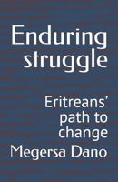 Enduring struggle: Eritreans’ path to change B0CP2CGJQX Book Cover